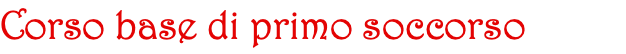 Corso base di primo soccorso